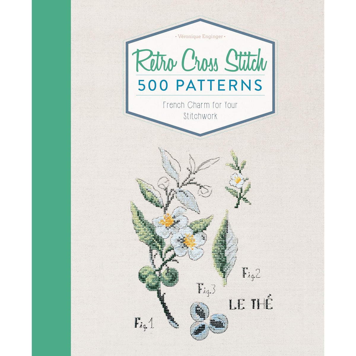 Retro Cross Stitch: 500 Patterns, French Charm for Your Stitchwork