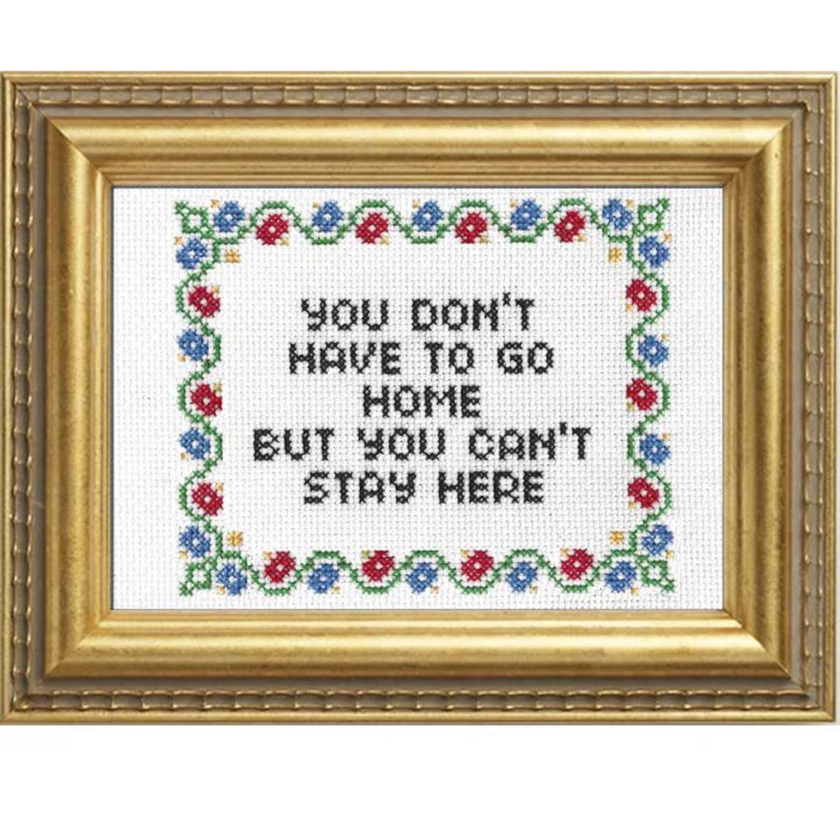 You Don't Have to Go Home Cross Stitch Kit-Stitched Modern