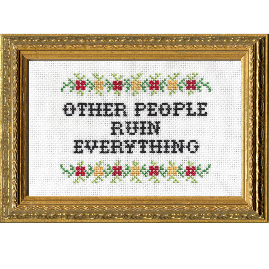 Other People Ruin Everything Cross Stitch Kit-Stitched Modern