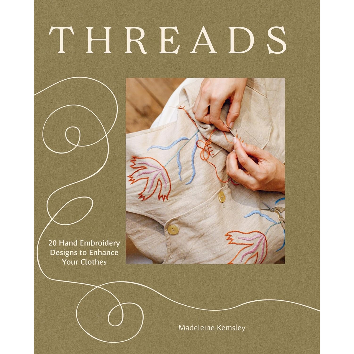 Threads: 20 Hand Embroidery Designs to Enhance Your Clothes-Stitched Modern