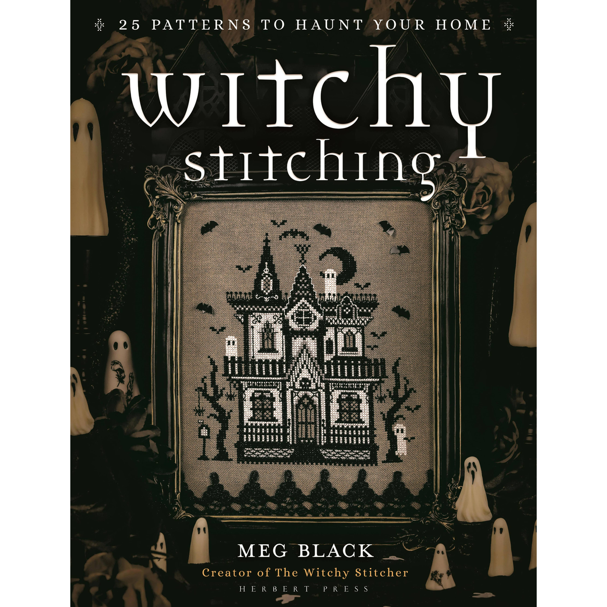 Witchy Stitching: 25 Patterns to Haunt Your Home-Stitched Modern