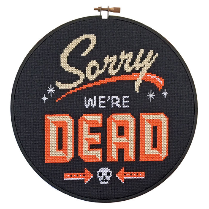 Sorry We&#39;re Dead Cross Stitch Pattern